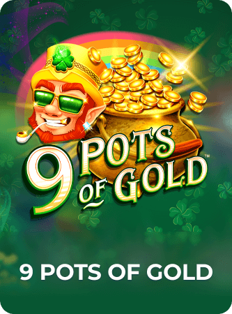 9 Pots of Gold